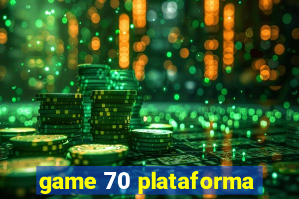 game 70 plataforma